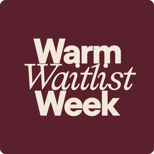 The Warm Waitlist Week