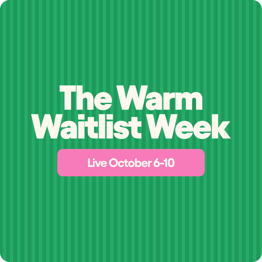 The Warm Waitlist Week