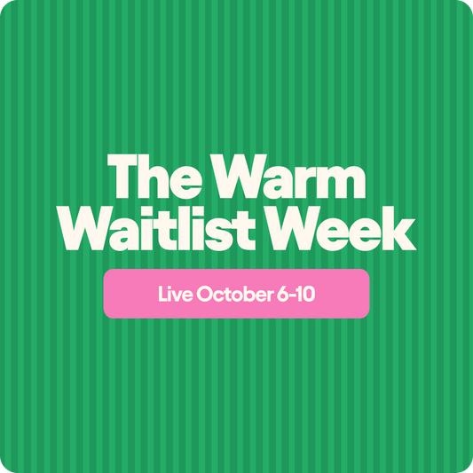 The Warm Waitlist Week
